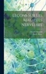 Édouard Brissaud, Henry Meige - Leçons Sur Les Maladies Nerveuses