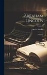 John G. (John George) Nicolay - Abraham Lincoln: A History; Volume 2