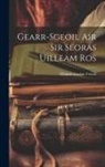 Ollamh Alasdair Friseal - Gearr-Sgeoil Air Sir Seoras Uilleam Ros