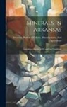 Manufactur Arkansas Bureau of Mines - Minerals in Arkansas: Including a Review of Oil and Gas Conditions