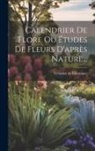 Victorine De Chastenay - Calendrier De Flore Ou Études De Fleurs D'après Nature