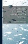 Great Britain Medical Dept - On Oyster Culture In Relation To Disease