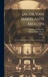 Jacob Van Maerlant, Johannes Van Vloten, Robert (De Boron) - Jacob Van Maerlants Merlijn: Naar Het Eenig Bekende Steinforter Handschrift