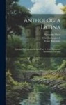 Franz Buecheler, Ernst Lommatzsch, Alexander Riese - Anthologia Latina: Carmina In Codicibus Scripta. Fasc. 1: Libri Salmasiani Aliorumque Carmina