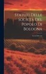 Anonymous - Statuti Delle Società Del Popolo Di Bologna: Società Delle Arti