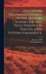 Victor Emmanuel, Pope Leo Xiii - Due Lettere Dell'eminentissimo E Reverendissimo Signor Cardinal Pecci, Vescovo Di Perugia, a S.M. Vittorio Emanuele Ii