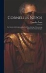 Cornelius Nepos - Cornelius Nepos: Für Schüler mit Erläuternden und Eine Richtige Übersetzung Fördernden Anmerkungen