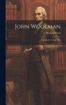 Thomas Green - John Woolman: A Study for Young Men