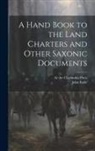 John Earle, At the Clarendon Press - A Hand Book to the Land Charters and Other Saxonic Documents