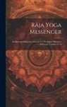 Anonymous - Râja Yoga Messenger: An Illustrated Magazine Devoted To The Higher Education Of Youth, Volumes 17-18
