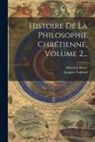 Heinrich Ritter, Jacques Trullard - Histoire De La Philosophie Chrétienne, Volume 2