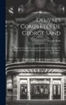George Sand - Oeuvres Complètes De George Sand: Théâtre Complet De George Sand, T. 2: Le Mariage De Victorine. Les Vacances De Pandolphe. Le Démon Du Foyer. Le Pres