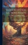 Louis-Charles François Petit-Radel - Recherches Sur Les Monuments Cyclopéens