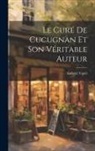 Gabriel Vanel - Le Curé De Cucugnan Et Son Véritable Auteur
