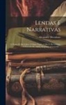 Alexandre Herculano - Lendas E Narrativas: A Drama Pé-de-cabra. O Bispo Negro. A Morte Do Lidador. O Parocho Da Aldeia. De Jersey A Granville