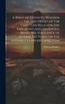 Thomas Ridgley - A Body of Divinity: Wherein the Doctrines of the Christian Religion are Explained and Defended, Being the Substance of Several Lectures on