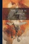 Blaise Pascal - Pensées De M. Pascal
