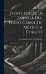 Ferrocarril México a. de Chalco - Estatutos De La Empresa Del Ferro-Carril De México a Chalco
