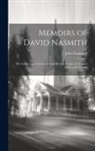 John Campbell - Memoirs of David Nasmith: His Labours and Travels in Great Britain, France, the United States, and Canada