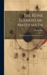 Martin Ohm - Die Reine Elementar-mathematik: Bd. Die Körperliche Raum-grössenlehre