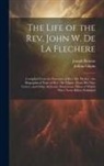 Joseph Benson, Joshua Gilpin - The Life of the Rev. John W. de la Flechere: Compiled From the Narrative of Rev. Mr. Wesley: the Biographical Notes of Rev. Mr. Gilpin: From his own L