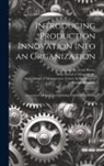 Dorothy Leonard-Barton, Sloan School Of Management, Sloan School of Management Center Fo - Introducing Production Innovation Into an Organization: Structured Methods for Producing Computer Software