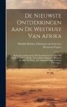 Hermann Wagner, Hendrik Marinus Christiaan van Oosterze - De Nieuwste Ontdekkingen Aan De Westkust Van Afrika: Reistogten, Jagtavonturen En Handelsreizen Van Paul Du Chaillu In Midden-afrika, Van Ladislaus Ma