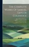 Samuel Taylor Coleridge, Henry Nelson Coleridge, Sara Coleridge Coleridge - The Complete Works Of Samuel Taylor Coleridge: Biographia Literaria, Prepared For Publication In Part By The Late H. N. Coleridge, Completed And Publi