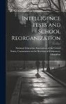 National Education Association of the - Intelligence Tests and School Reorganization