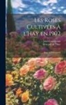 Roseraie de l'Ha&amp;255;, Jules Gravereaux - Les roses cultivées à l'Ha&#255; en 1902: Essai de classement