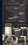 Mary Brooks Picken - Tailored Buttonholes and Buttons, Tailored Seams and Plackets, Tailored Skirts, Tailored Pockets, Miscellaneous Garments, Tailored Suits, Coats, and C
