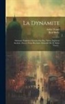 Paul Barbe, Isidor Trauzl - La Dynamite: Substance Explosive Inventée Par M.a. Nobel, Ingénieur Suédois: Extrait D'une Brochure Alemande De M. Isidor Trauzl