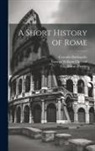 Corrado Barbagallo, George William Chrystal, Guglielmo Ferrero - A Short History of Rome