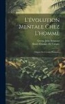 Henry Crosnier De Varigny, George John Romanes - L'évolution Mentale Chez L'homme: Origine Des Facultés Humaines