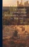 John Spencer - De Legibus Hebraeorum Ritualibus ... Libri Iii, Volume 1