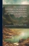 Juan Agustín Ceán Bermúdez, Real Academia de Bellas Artes de San - Diccionario Histórico De Los Más Ilustres Profesores De Las Bellas Artes En España; Volume 2