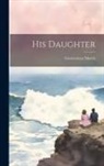 Gouverneur Morris - His Daughter