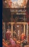 Adolf Rosenberg, Raphael - The Work Of Raffael