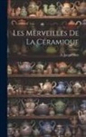 A. Jacquemart - Les Merveilles de la Céramique
