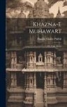 Douglas Craven Phillott - Khazna-e muhawart; or, Urdu idioms