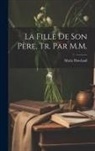 Marie Howland - La Fille De Son Père, Tr. Par M.M