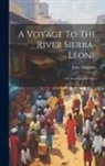 John Matthews (Lieutenant in the Roya - A Voyage To The River Sierra-leone: On The Coast Of Africa
