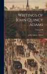 John Quincy Adams - Writings of John Quincy Adams; Volume VII