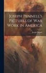 Joseph Pennell - Joseph Pennell's Pictures of War Work in America