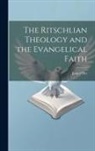 James Orr - The Ritschlian Theology and the Evangelical Faith