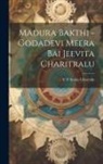 Vt Sesha Charyulu - Madura Bakthi -Godadevi Meera Bai Jeevita Charitralu