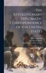 John Bassett Moore, Francis Wharton, United States Dept of State - The Revolutionary Diplomatic Correspondence of the United States