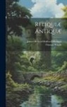 James Orchard Halliwell-Phillipps, Thomas Wright - Reliquiæ Antiquæ