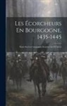 Anonymous - Les Écorcheurs En Bourgogne, 1435-1445: Étude Sur Les Compagnies Franches Au XV Siècle