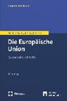 Roland Bieber, Astrid Epiney, Marcel Haag, K, Markus Kotzur - Die Europäische Union: Europarecht und Politik